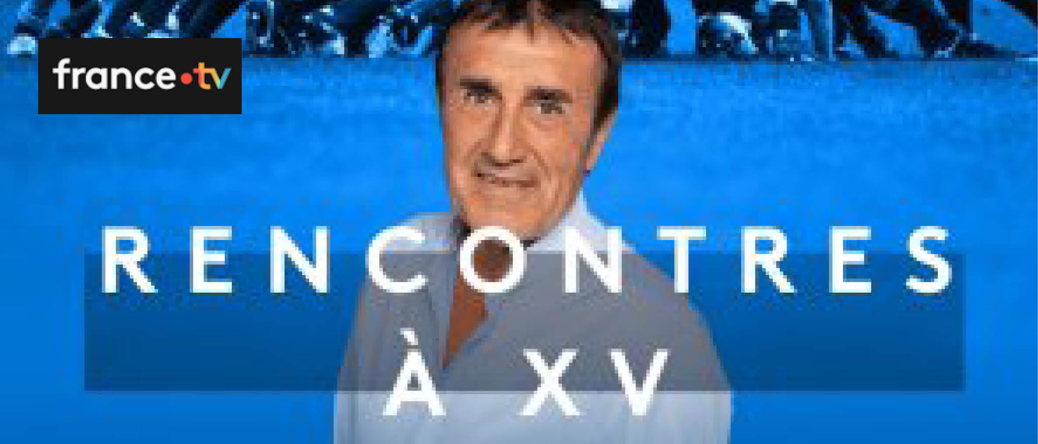 FRANCE TV Rencontres à XV 